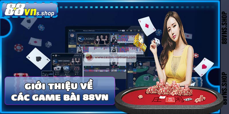 Giới thiệu về các Game bài 88VN