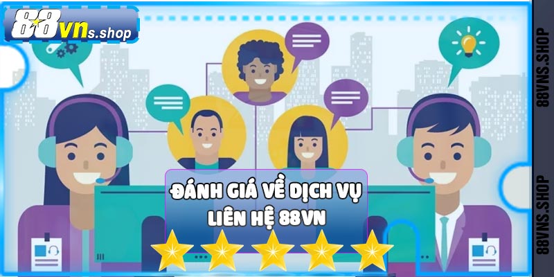 Đanh giá chung về dịch vụ liên hệ 88vn