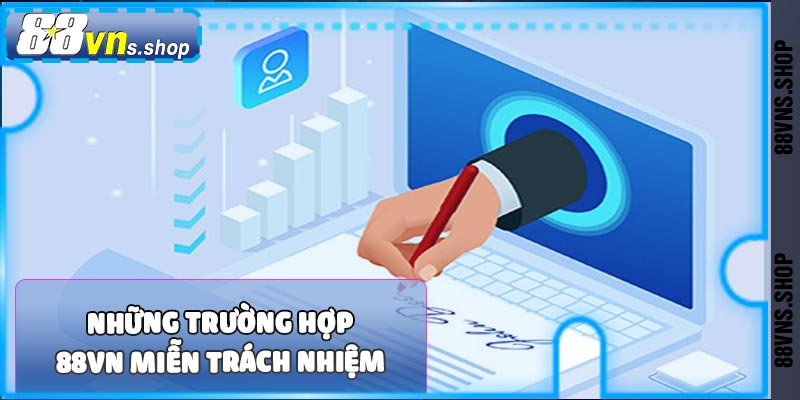 Những trường hợp nhà cái 88vn miễn trách nhiệm