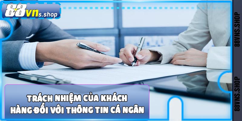 Trách nhiệm của khách hàng đối với thông tin cá nhân